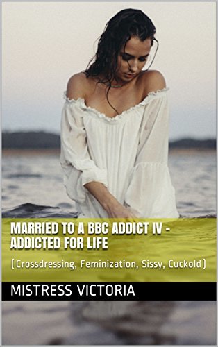 wife addicted to bbc