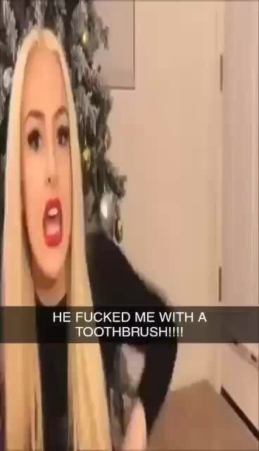 Best of He fucked me with a toothbrush